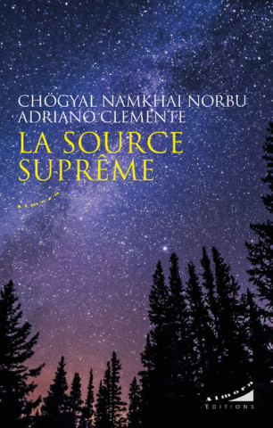La source suprême - Le tantra fondamental du Dzogchen Semdé : Künjé Gyalpo