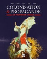 Colonisation & propagande - Le pouvoir de l'image