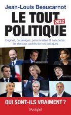 Le tout-politique 2022 - Origines, cousinages, personnalités - La face cachée de nos politiques