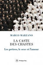 La caste des chastes - Les prêtres, le sexe et l'amour