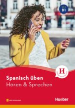 Spanisch üben - Hören & Sprechen B1. Buch mit Audios online