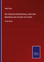 roemische Katechismus, nach dem Beschluss des Concils von Crient