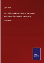 roemische Katechismus, nach dem Beschluss des Concils von Crient