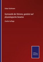 Gymnastik der Stimme, gestutzt auf physiologische Gesetze
