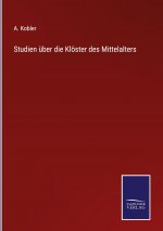 Studien uber die Kloester des Mittelalters