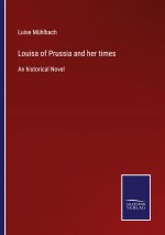 Louisa of Prussia and her times