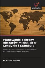 Planowanie ochrony obszarow miejskich w Londynie i Stambule
