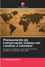 Planeamento da Conservacao Urbana em Londres e Istambul