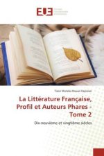 Litterature Francaise, Profil et Auteurs Phares - Tome 2