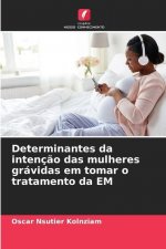 Determinantes da intencao das mulheres gravidas em tomar o tratamento da EM