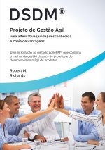 DSDM(R) - Projeto de Gestao Agil - uma alternativa (ainda) desconhecida e cheia de vantagens