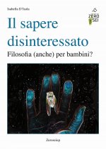 sapere disinteressato. Filosofia (anche) per i bambini?