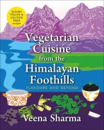 Vegetarian Cuisine from the Himalayan Foothills: Flavours and Beyond