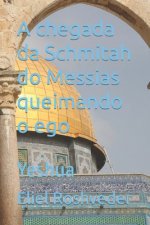 chegada da Schmitah do Messias queimando o ego