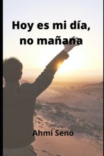 Hoy Es Mi Dia No Manana