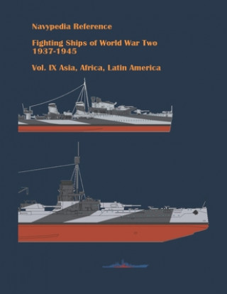 Fighting ships of World War Two 1937 - 1945. Volume IX. Asia, Africa, Latin America.