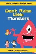 Don't Raise Little Monsters