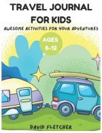 Travel Journal for Kids Ages 8-12 - Awesome Activities for Your Adventures