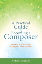 Practical Guide to Becoming a Composer
