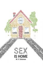 Sex is Home