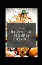 Complete Guide to Cannabis Concentrate