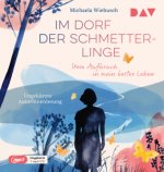 Im Dorf der Schmetterlinge. Vom Aufbruch in mein bestes Leben