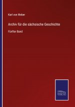 Archiv fur die sachsische Geschichte