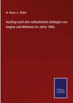Ausflug nach den vulkanischen Gebirgen von Aegina und Methana im Jahre 1866