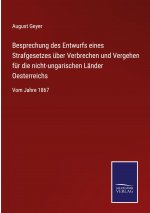 Besprechung des Entwurfs eines Strafgesetzes uber Verbrechen und Vergehen fur die nicht-ungarischen Lander Oesterreichs