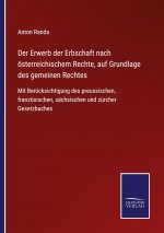 Erwerb der Erbschaft nach oesterreichischem Rechte, auf Grundlage des gemeinen Rechtes