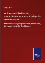 Erwerb der Erbschaft nach oesterreichischem Rechte, auf Grundlage des gemeinen Rechtes