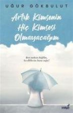 Artik Kimsenin Hic Kimsesi Olmayacagim