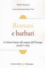 Romani e barbari. Le lettere latine alle origini dell'Europa (secoli V-VIII)