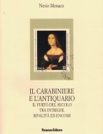 carabiniere e l'antiquario. Il furto del secolo tra intrighi, rivalità ed encomi