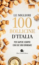 migliori 100 bollicine d'Italia. Per sapere sempre con che vino brindare