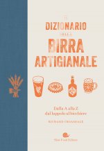 dizionario della birra artigianale. Dalla A alla Z dal luppolo al bicchiere