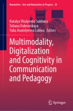 Multimodality, Digitalization and Cognitivity in Communication and Pedagogy