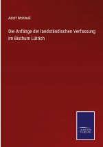 Anfange der landstandischen Verfassung im Bisthum Luttich