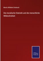 moralische Statistik und die menschliche Willensfreiheit