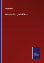 Kleine Bache - grosse Flusse