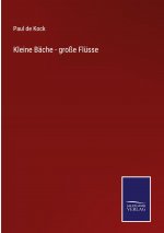 Kleine Bache - grosse Flusse