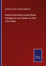 Neueste Geschichte von den Wiener Vertragen bis zum Frieden von Paris (1815-1856)