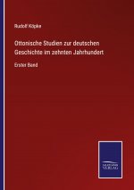 Ottonische Studien zur deutschen Geschichte im zehnten Jahrhundert