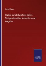 Studien zum Entwurf des oesterr. Strafgesetzes uber Verbrechen und Vergehen