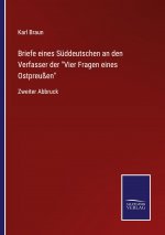 Briefe eines Suddeutschen an den Verfasser der Vier Fragen eines Ostpreussen