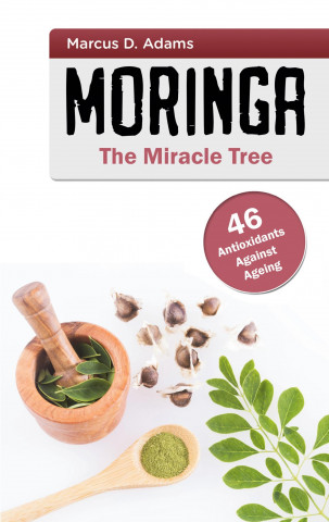 Moringa - The Miracle Tree (Brožovaná)