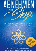 Abnehmen mit Skyr: 90 proteinreiche & genussvolle Rezepte für jede Mahlzeit darunter leckere Salate, Smoothies Dips und Nachtische inklusive Skyr Selb