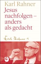 Jesus nachfolgen - anders als gedacht