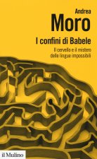 confini di Babele. Il cervello e il mistero delle lingue impossibili