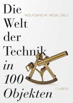 Die Welt der Technik in 100 Objekten